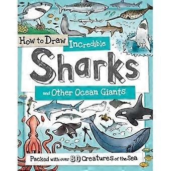 Jak podziwiać niesamowite rekiny i inne giganty oceaniczne (jak rysować)