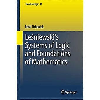 Lesniewskis Systeme der Logik und Grundlagen der Mathematik (Trends in Logic)