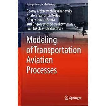 Modeling Of Transportation Aviation Processes - Georgy Alekseevich Kryzhanovsky