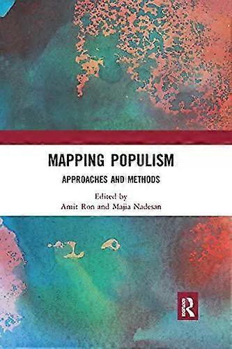 Mapping Populism Approaches And Methods - Taylor & Francis Ltd