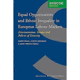 Equal Opportunities and Ethnic Inequality in European Labour Markets Discrimination Gender and Policies of Diversity