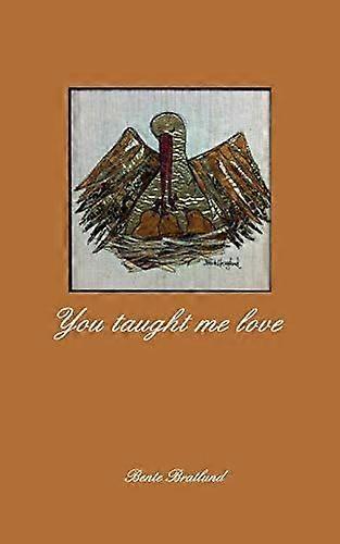You taught me love