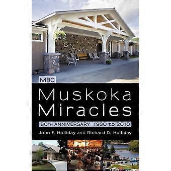 Muskoka Miracles 80th Anniversary - John F. Holliday - Paperback - English Book - History