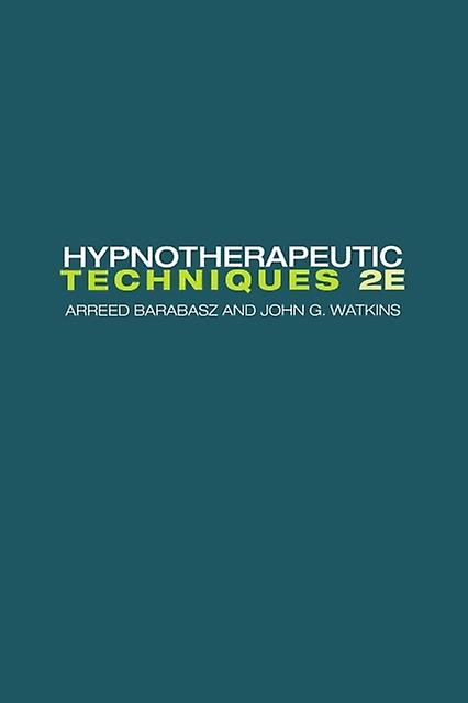 Hypnotherapeutic Techniques Second Edition - Arreed Barabasz