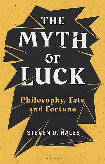The Myth Of Luck by Hales, Steven D. Bloomsburg University of Pennsylvania, USA Paperback