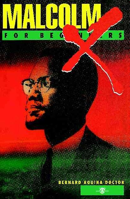 Malcolm X For Beginners Malcom X For Beginners by Bernard Aquina Bernard Aquina Doctor Doctor Paperback