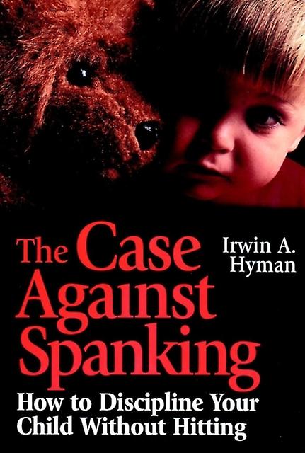 The Case Against Spanking by Irwin A. Hyman Paperback