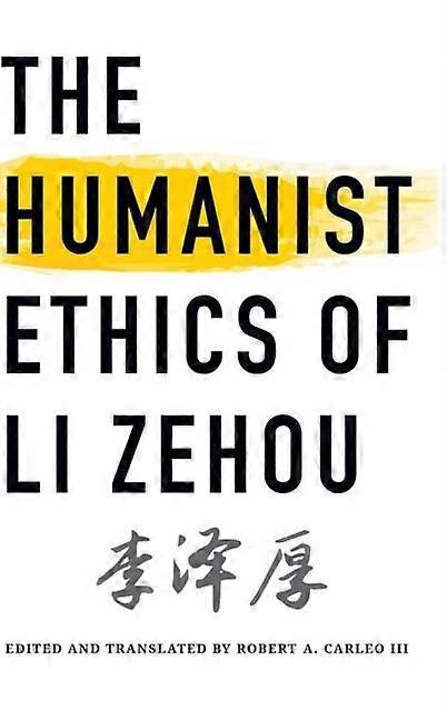 The Humanist Ethics Of Li Zehou by Zehou Li Paperback Book