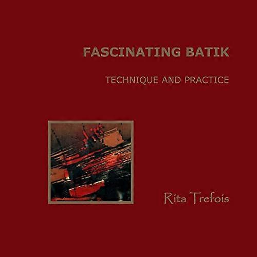 Fascinating Batik - Technique and Practice