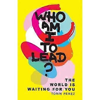 Who Am I to Lead?