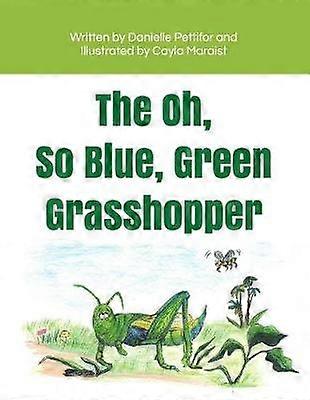 The Oh So Blue Green Grasshopper