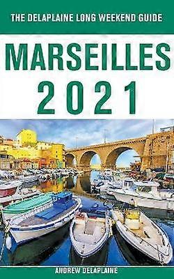 Marseilles  The Delaplaine 2021 Long Weekend Guide