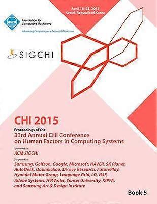 CHI 15 Conference on Human Factor in Computing Systems Vol 5