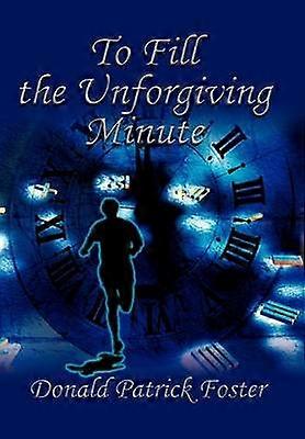 To Fill the Unforgiving Minute