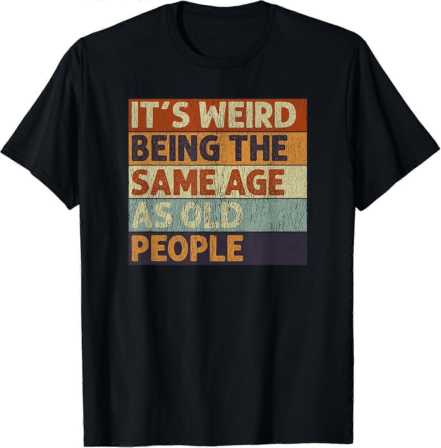 It's Weird Being The Same Age As Old People Retro Sarcastic Classic T-shirt
