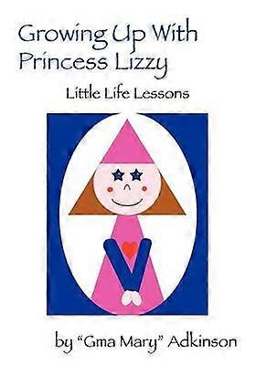 Growing Up with Princess Lizzy Little Life Lessons