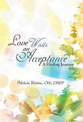 Love Waits on Acceptance A Healing Journey