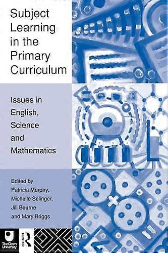 Subject Learning in the Primary Curriculum: Issues in English Science and Maths