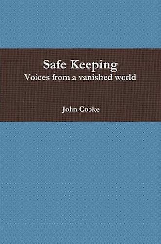 Safe Keeping - Voices from  a vanished world