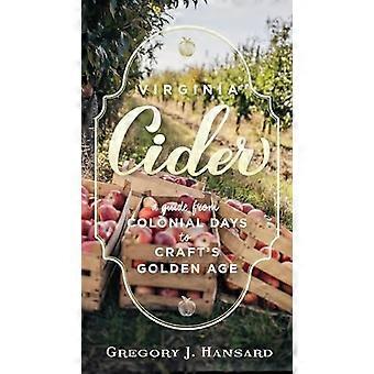 Virginia Cider : a Guide from Colonial Days to Craft's Golden Age