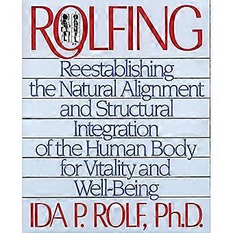 Rolfing: Palauttamaan luonnollinen yhdenmukaistaminen ja nivelletään ihmiskehon ja elinvoimaa ja hyvinvointia