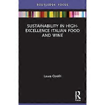 La sostenibilità nell'enogastronomia italiana di alta eccellenza (Routledge Focus su Ambiente e Sostenibilità)