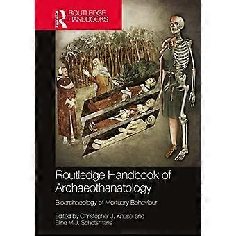 Het Routledge Handbook of Archaeothanatology: Bioarchaeology of Mortuary Behaviour
