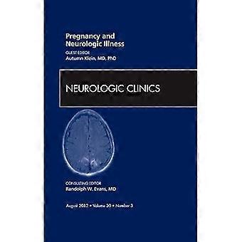 Schwangerschaft und neurologische Erkrankungen, eine Ausgabe der Neurologic Clinics: Band 30-3