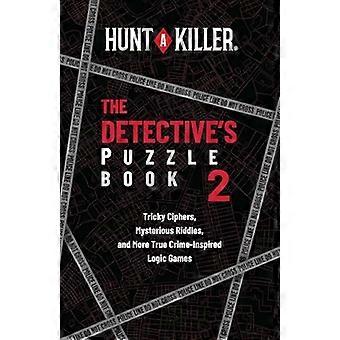 Jagt en morder: Detektivens puslespil Bog 2: Vanskelige cifre, mystiske gåder og flere true crime-inspirerede logikspil