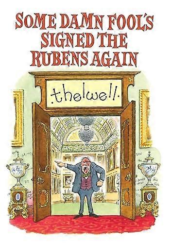 Some Damn Fool's Signed the Rubens Again