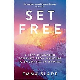 Set Free: A Life-Changing Journey from Banking to Buddhism in Bhutan