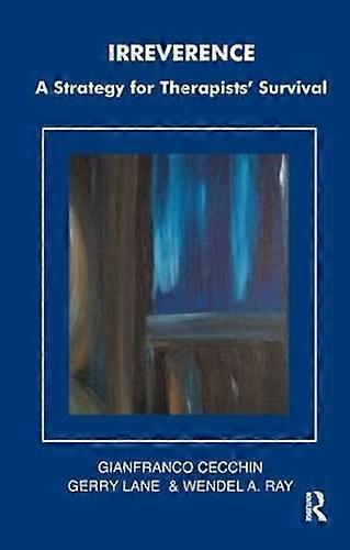 Irreverence: A Strategy for Therapists' Survival (Systemic Thinking & Practice)