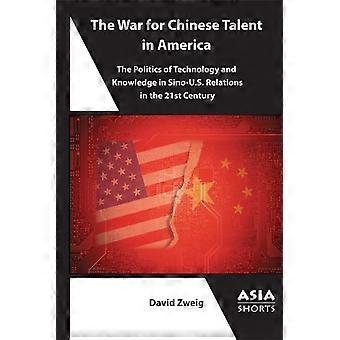 La guerra por el talento chino en Estados Unidos: la política de la tecnología y el conocimiento en China-U. S. Relaciones