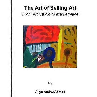 Die Kunst des Kunstverkaufs: Vom Atelier zum Marktplatz