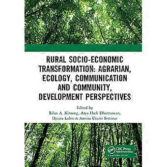 Rural Socio Economic Transformation Agrarian Ecology Communication and Community Development Perspectives Proceedings of the International Confern