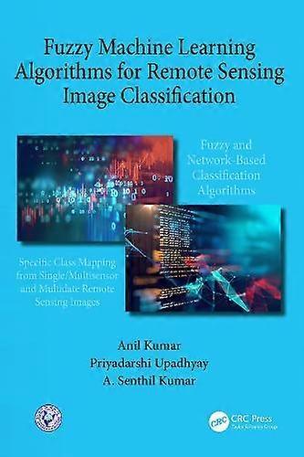 Fuzzy Machine Learning Algorithms For Remote Sensing Image Classification - Kumar, A. Senthil - Paperback - en Book