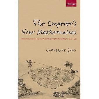 A Nova Matemática do Imperador - Catherine Jami - Capa dura - Livro em inglês - Ciência, Medicina e Natureza