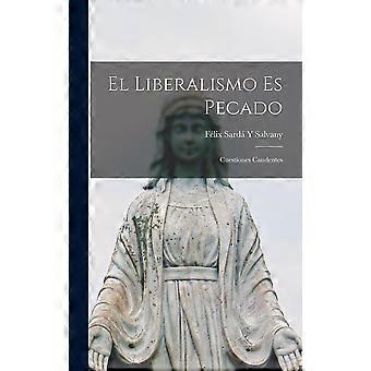 El Liberalismo Es Pecado Cuestiones Candentes - Flix Sard Y Salvany - Hardcover - en Book