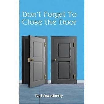 Don't Forget To Close The Door - Earl Grandberry - Hardcover - en Book