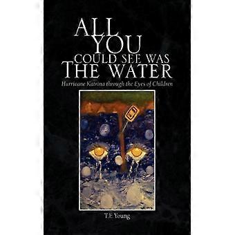 All You Could See Was The Water - T.F. Young - Hardcover - English Book - History