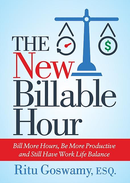 The New Billable Hour by Goswamy & Ritu & Esq. Paperback Book