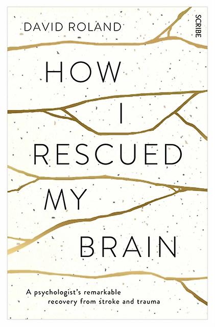 How I Rescued My Brain - David Roland - Memoirs - Scribe Publications - Paperback