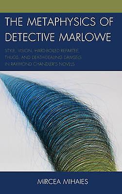 The Metaphysics Of Detective Marlowe by Mircea Mihaies Paperback Book