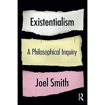 Existentialism A Philosophical Inquiry - Joel Smith - Paperback - English Book - Literature: history and criticism