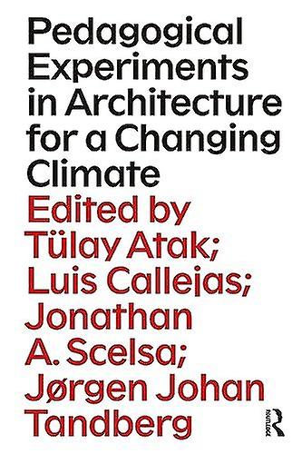 Pedagogical Experiments In Architecture For A Changing Climate Paperback