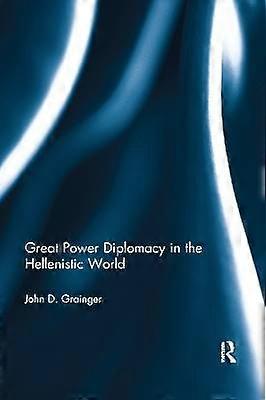 Great Power Diplomacy in the Hellenistic World