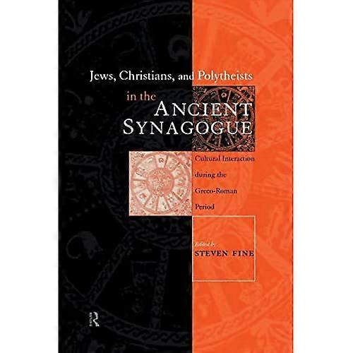 Jews, Christians and Polytheists in the Ancient Synagogue