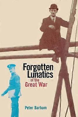 Forgotten Lunatics of the Great War
