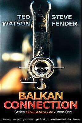 Balkan Connection Series FIRESHADOWS Book One Bk 1