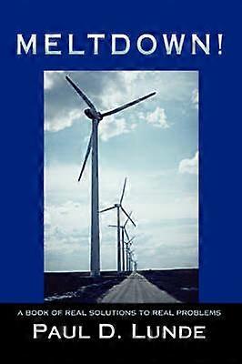 Meltdown A Book of Real Solutions to Real Problems